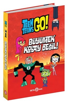DC Comics: Teen Titans Go! Büyümek Kolay Değil! - Beta Kids