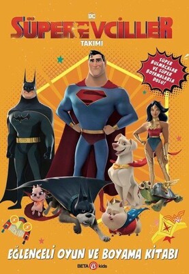DC Süper Evciller Takımı - Eğlenceli Oyun ve Boyama Kitabı - Beta Kids