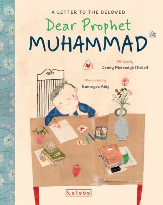 Dear Prophet Muhammad – A Letter To The Beloved - Ketebe Yayınları