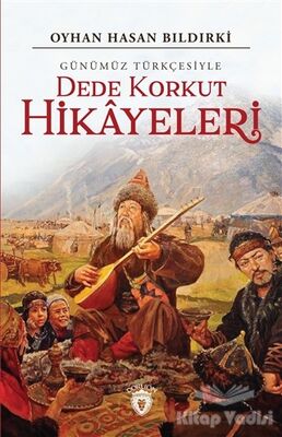 Dede Korkut Hikayeleri (Günümüz Türkçesiyle) - 1