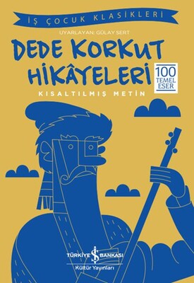 Dede Korkut Hikayeleri - Kısaltılmış Metin - İş Bankası Kültür Yayınları