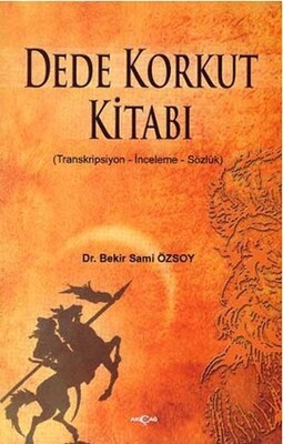 Dede Korkut Kitabı (Transkripsiyon - İnceleme - Sözlük) - Akçağ Yayınları