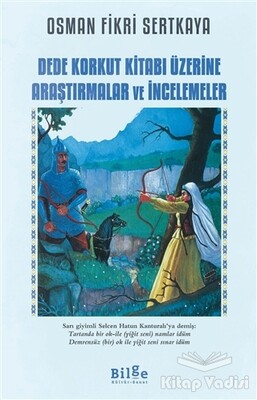 Dede Korkut Kitabı Üzerine Araştırmalar ve İncelemeler - Bilge Kültür Sanat