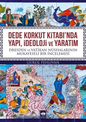 Dede Korkut Kitabı'nda Yapı, İdeoloji ve Yaratım - Ötüken Neşriyat