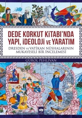 Dede Korkut Kitabı'nda Yapı, İdeoloji ve Yaratım - 1