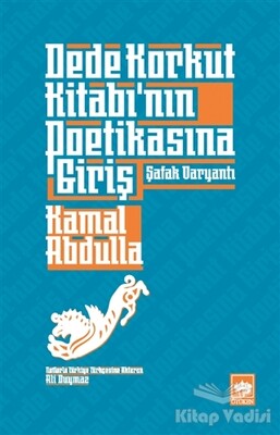 Dede Korkut Kitabı'nın Poetikasına Giriş - Ötüken Neşriyat