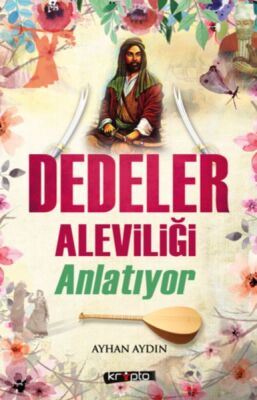 Dedeler Aleviliği Anlatıyor - 1