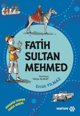 Dedemin İzinde Tarih Serisi - Fatih Sultan Mehmed - Yeditepe Yayınevi