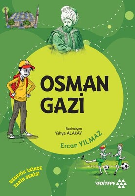 Dedemin İzinde Tarih Serisi - Osman Gazi - Yeditepe Yayınevi