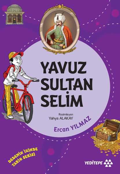 Yeditepe Yayınevi - Dedemin İzinde Tarih Serisi - Yavuz Sultan Selim