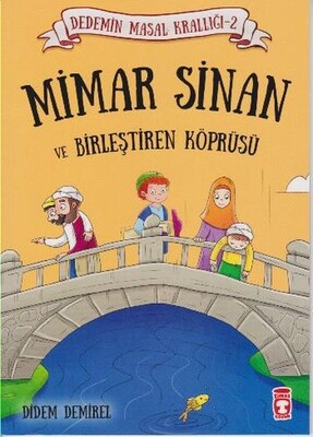 Dedemin Masal Krallığı 2. Seri - Mimar Sinan ve Birleştiren Köprüsü - Timaş Çocuk