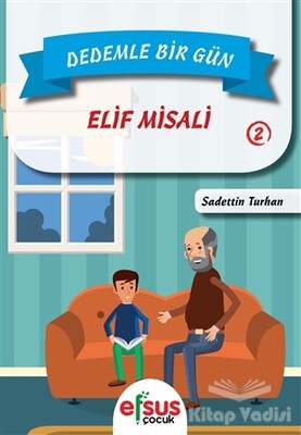 Dedemle Bir Gün 2 - Elif Misali - Efsus Yayınları