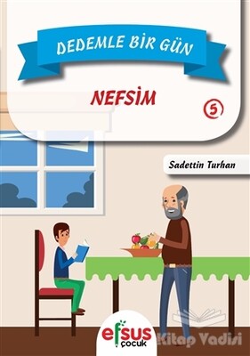 Dedemle Bir Gün 5 - Nefsim - Efsus Yayınları