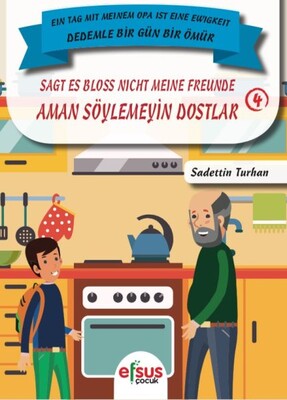 Dedemle Bir Gün Bir Ömür - Aman Söylemeyin Dostlar 4 - Efsus Yayınları