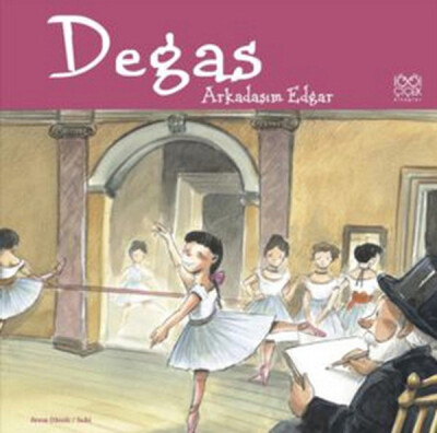 Degas / Arkadaşım Edgar - 1001 Çiçek Kitaplar