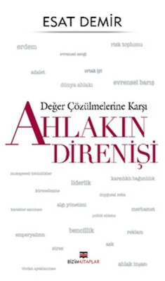 Değer Çözülmelerine Karşı - Ahlakın Direnişi - Bizim Kitaplar Yayınevi