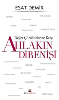 Değer Çözülmelerine Karşı - Ahlakın Direnişi - 1