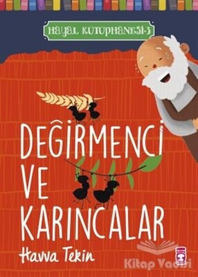 Değirmenci ve Karıncalar - Hayal Kütüphanesi 3 - Timaş Çocuk