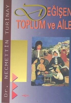 Değişen Toplum ve Aile - Akçağ Yayınları