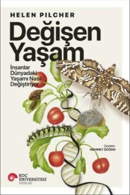 Değişen Yaşam - İnsanlar Dünyadaki Yaşamı Nasıl Değiştiriyor - Koç Üniversitesi Yayınları