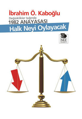 Değişiklikler Işığında 1982 Anayasası - Halk Neyi Oylayacak - İmge Kitabevi Yayınları