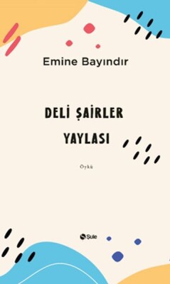 Deli Şairler Yaylası - Şule Yayınları