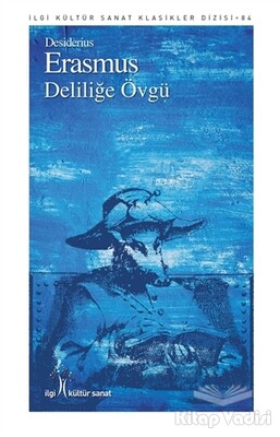 Deliliğe Övgü - İlgi Kültür Sanat Yayınları