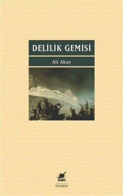 Delilik Gemisi - Ayrıntı Yayınları