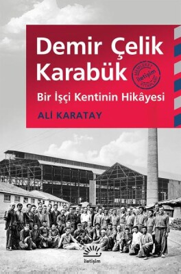 Demir Çelik Karabük - İletişim Yayınları