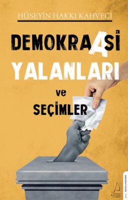 Demokraasi Yalanları ve Seçimler - Destek Yayınları