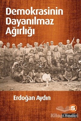 Demokrasinin Dayanılmaz Ağırlığı - Literatür Yayınları