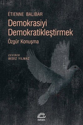 Demokrasiyi Demokratikleştirmek - Özgür Konuşma - İletişim Yayınları