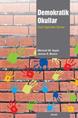 Demokratik Okullar Güçlü Eğitimden Dersler - Dipnot Yayınları