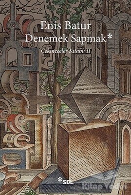 Denemek Sapmak - Sel Yayınları