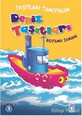 Deniz Taşıtları Boyama Zamanı - Taşıtları Tanıyalım - Timaş Çocuk