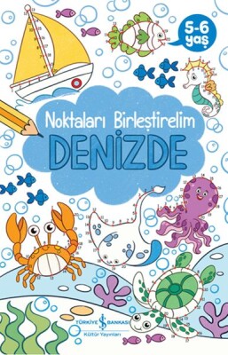 Denizde – Noktaları Birleştirelim 5-6 Yaş - İş Bankası Kültür Yayınları