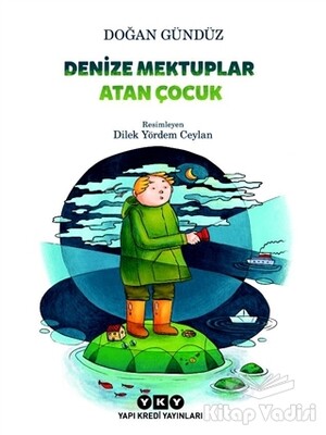 Denize Mektuplar Atan Çocuk - Yapı Kredi Yayınları