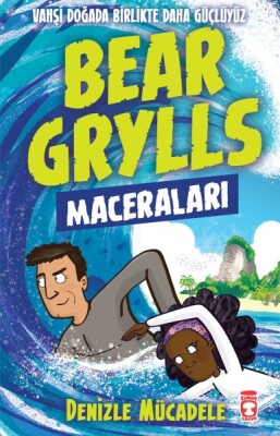 Denizle Mücadele - Bear Grylls Maceraları - Timaş Çocuk