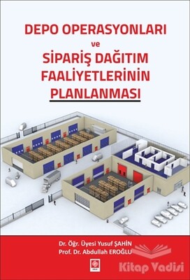 Depo Operasyonları ve Sipariş Dağıtım Faaliyetlerinin Planlanması - Ekin Yayınevi