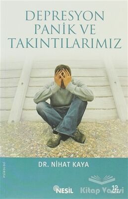 Depresyon, Panik ve Takıntılarımız - 1