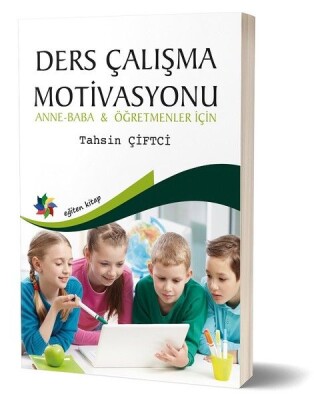 Ders Çalışma Motivasyonu - Anne-Baba ve Öğretmenler İçin - Eğiten Kitap