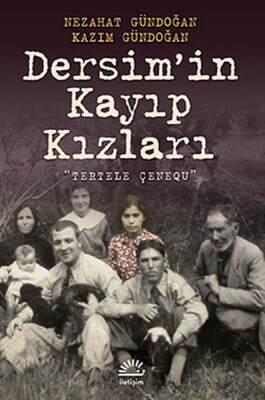 Dersim'in Kayıp Kızları Tertele Çenequ - İletişim Yayınları
