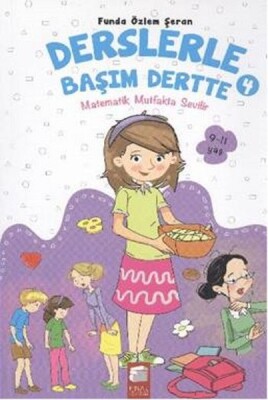 Derslerle Başım Dertte 4 - Matematik Mutfakta Sevilir - Final Kültür Sanat Yayınları