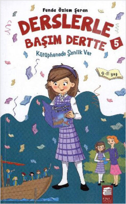 Derslerle Başım Dertte 5 - Kütüphanede Şenlik Var - Final Kültür Sanat Yayınları