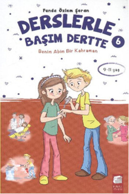 Derslerle Başım Dertte 6 - Benim Abim Bir Kahraman - Final Kültür Sanat Yayınları