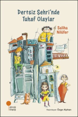 Dertsiz Şehri'nde Tuhaf Olaylar - Günışığı Kitaplığı