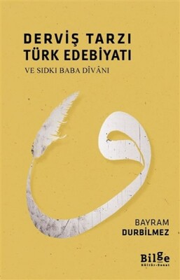 Derviş Tarzı Türk Edebiyatı ve Sıdkı Baba Divanı - Bilge Kültür Sanat