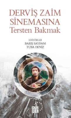 Derviş Zaim Sinemasına Tersten Bakmak - Küre Yayınları