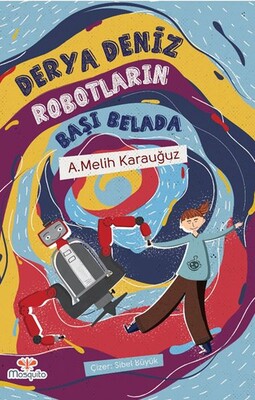 Derya Deniz Robotların Başı Belada - Mosquito Yayınları