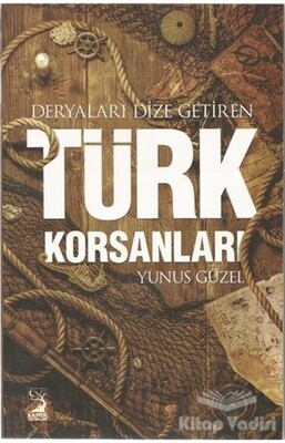 Deryaları Dize Getiren Türk Korsanları - Kamer Yayınları